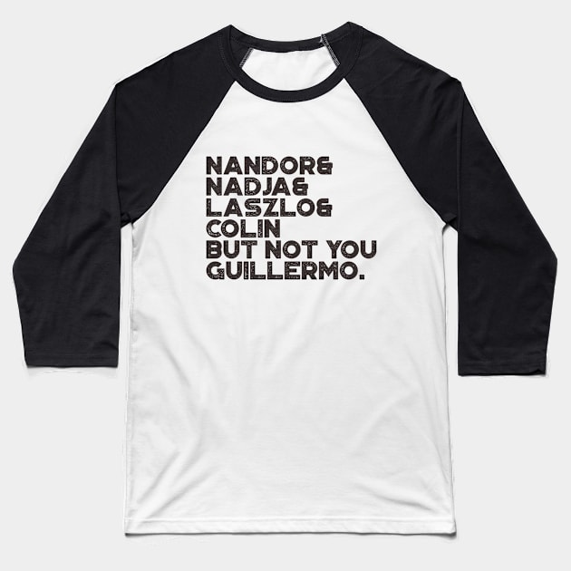 Funny But Not You Guillermo Vintage Retro (Black) Baseball T-Shirt by truffela